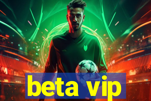 beta vip